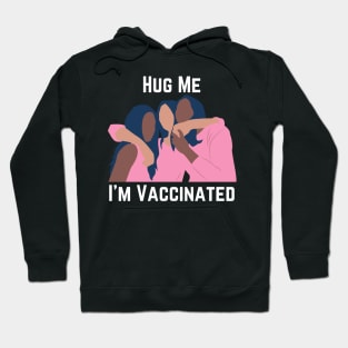 Hug Me I'm Vaccinated Hoodie